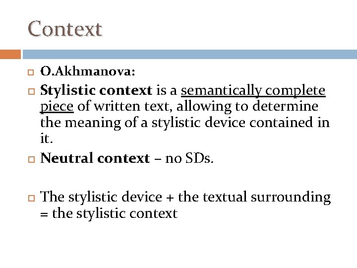 Context O. Akhmanova: Stylistic context is a semantically complete piece of written text, allowing