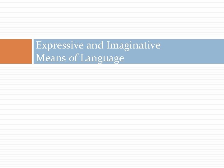 Expressive and Imaginative Means of Language 