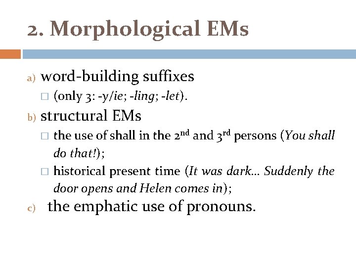 2. Morphological EMs a) word-building suffixes � b) structural EMs � � c) (only