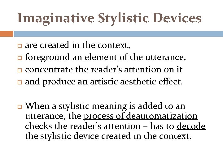 Imaginative Stylistic Devices are created in the context, foreground an element of the utterance,