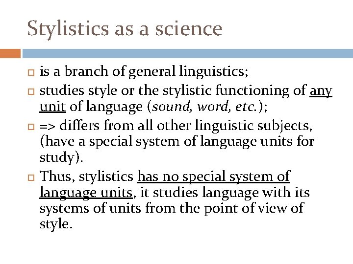 Stylistics as a science is a branch of general linguistics; studies style or the