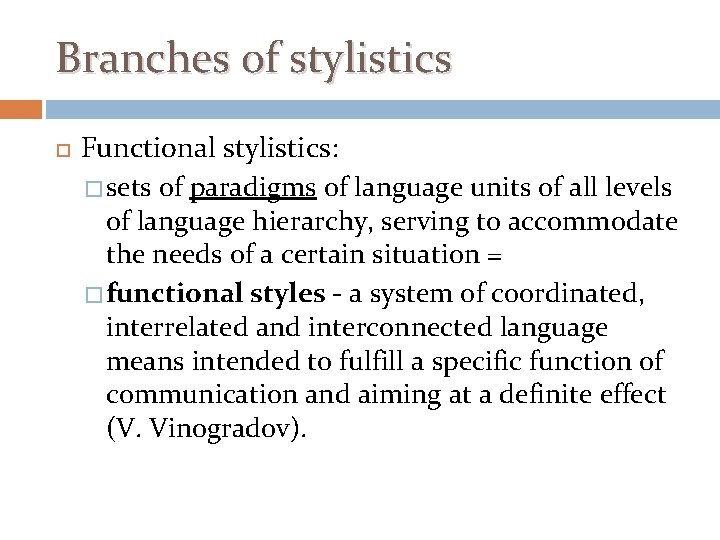 Branches of stylistics Functional stylistics: � sets of paradigms of language units of all