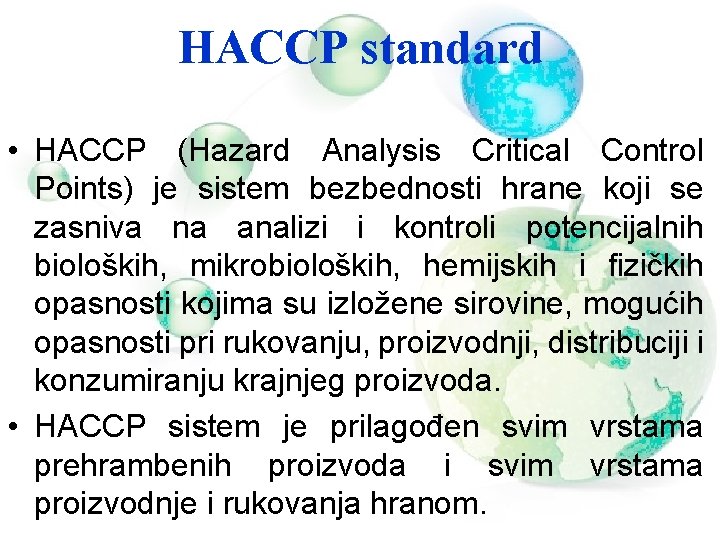HACCP standard • HACCP (Hazard Analysis Critical Control Points) je sistem bezbednosti hrane koji