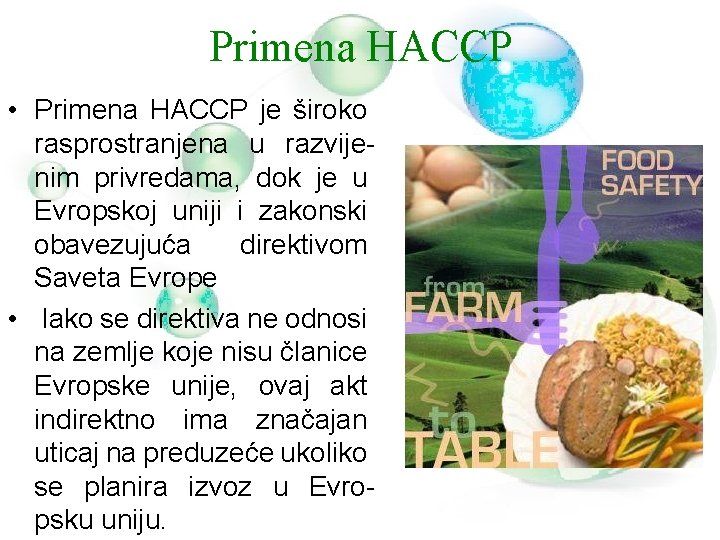 Primena HACCP • Primena HACCP je široko rasprostranjena u razvijenim privredama, dok je u