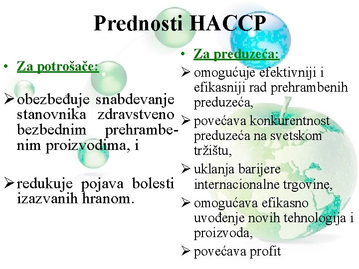 Prednosti HACCP • Za preduzeća: • Za potrošače: Ø omogućuje efektivniji i efikasniji rad