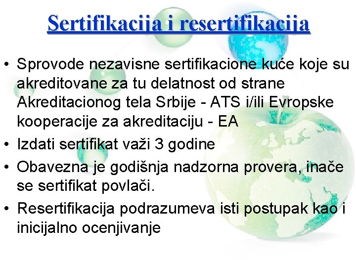 Sertifikacija i resertifikacija • Sprovode nezavisne sertifikacione kuće koje su akreditovane za tu delatnost
