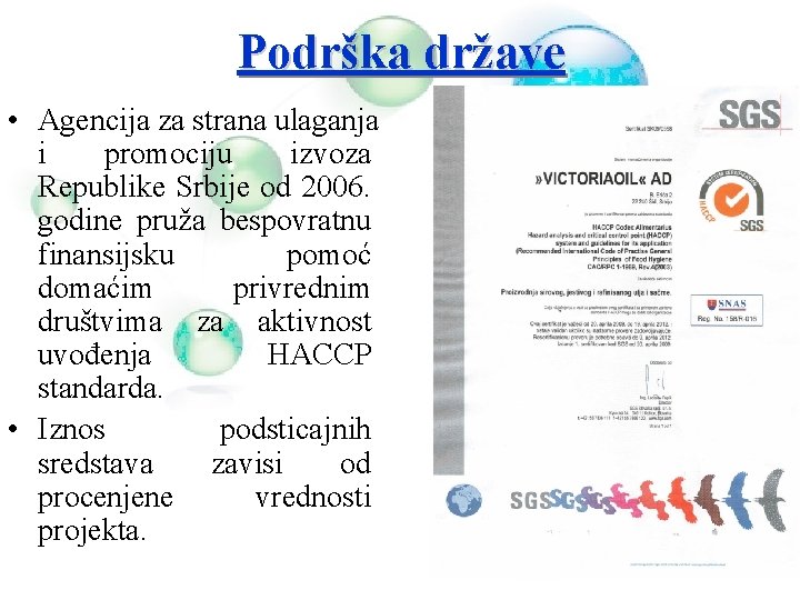 Podrška države • Agencija za strana ulaganja i promociju izvoza Republike Srbije od 2006.