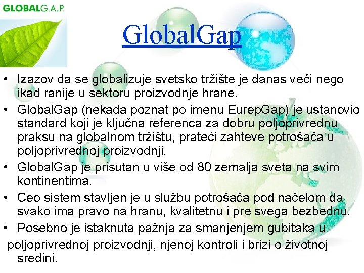 Global. Gap • Izazov da se globalizuje svetsko tržište je danas veći nego ikad