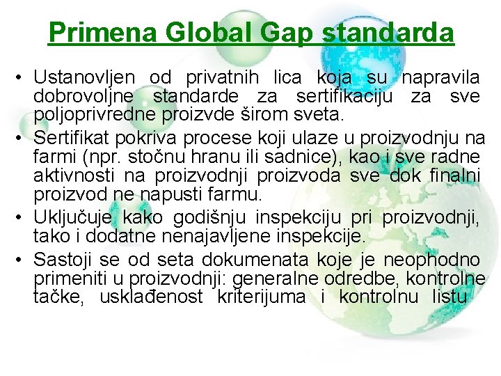 Primena Global Gap standarda • Ustanovljen od privatnih lica koja su napravila dobrovoljne standarde