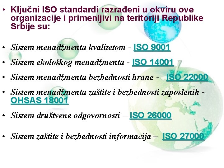  • Ključni ISO standardi razrađeni u okviru ove organizacije i primenljivi na teritoriji