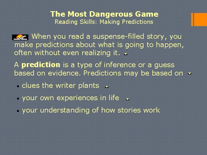 The Most Dangerous Game Reading Skills: Making Predictions When you read a suspense-filled story,