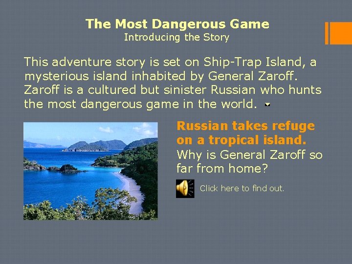 The Most Dangerous Game Introducing the Story This adventure story is set on Ship-Trap