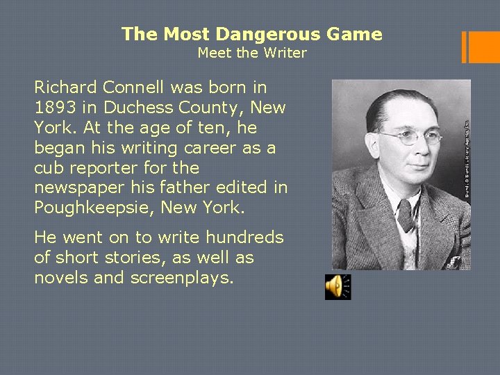 The Most Dangerous Game Meet the Writer Richard Connell was born in 1893 in