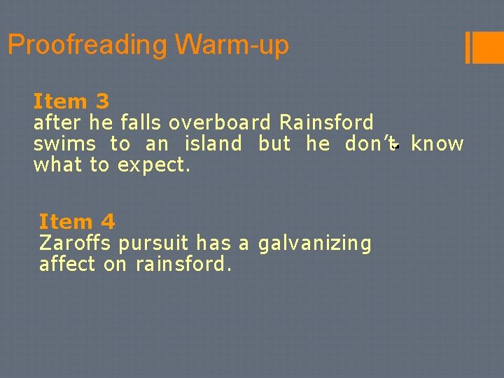 Proofreading Warm-up Item 3 after he falls overboard Rainsford swims to an island but