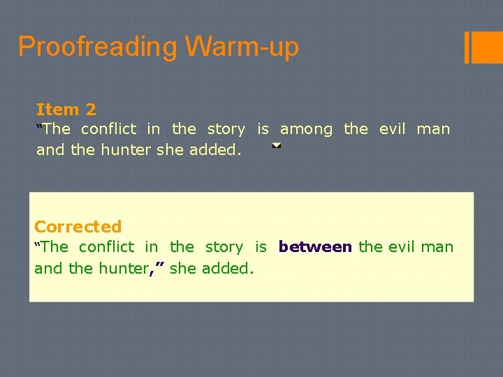 Proofreading Warm-up Item 2 “The conflict in the story is among the evil man