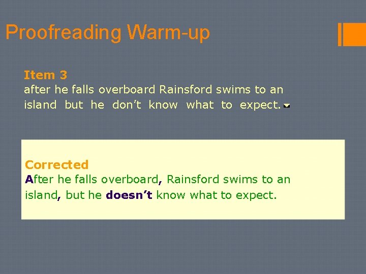 Proofreading Warm-up Item 3 after he falls overboard Rainsford swims to an island but