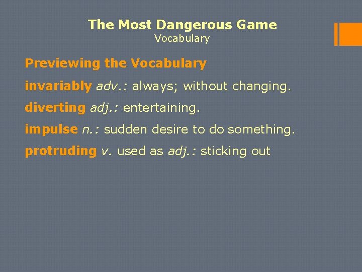 The Most Dangerous Game Vocabulary Previewing the Vocabulary invariably adv. : always; without changing.