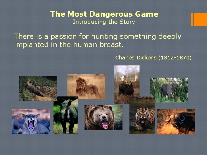 The Most Dangerous Game Introducing the Story There is a passion for hunting something