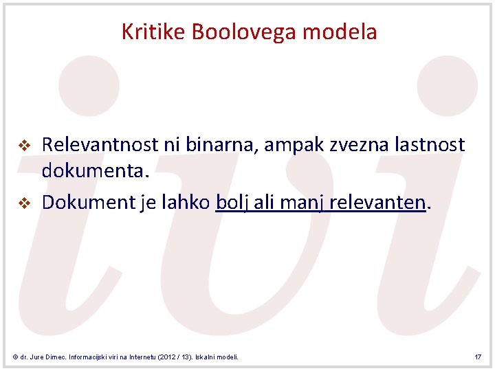 Kritike Boolovega modela v v Relevantnost ni binarna, ampak zvezna lastnost dokumenta. Dokument je