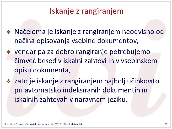 Iskanje z rangiranjem v v v Načeloma je iskanje z rangiranjem neodvisno od načina