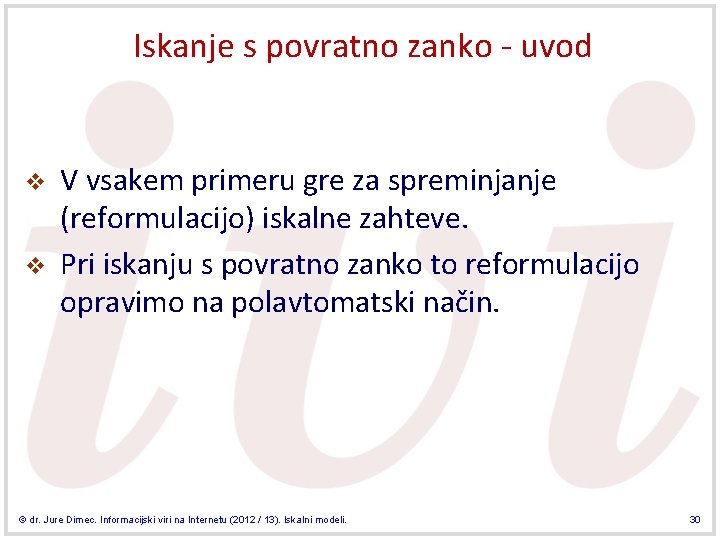 Iskanje s povratno zanko - uvod v v V vsakem primeru gre za spreminjanje