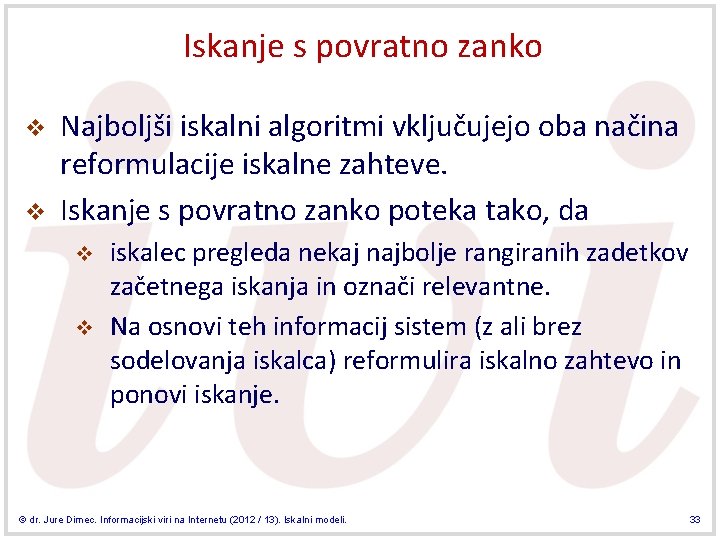 Iskanje s povratno zanko v v Najboljši iskalni algoritmi vključujejo oba načina reformulacije iskalne