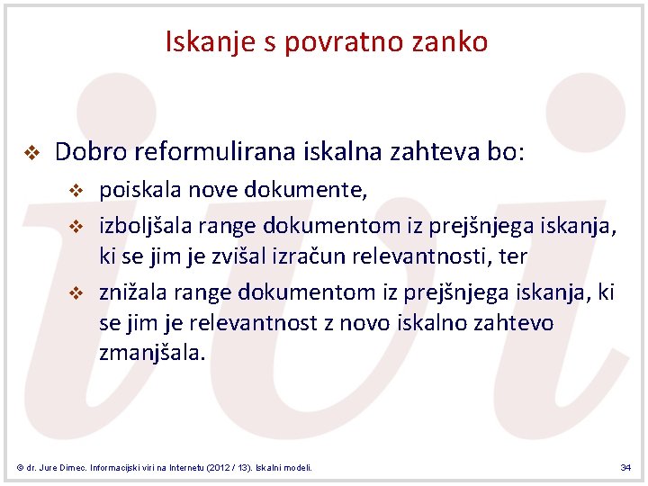 Iskanje s povratno zanko v Dobro reformulirana iskalna zahteva bo: v v v poiskala