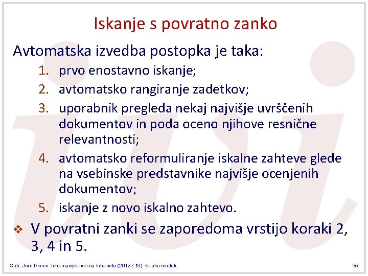 Iskanje s povratno zanko Avtomatska izvedba postopka je taka: 1. prvo enostavno iskanje; 2.