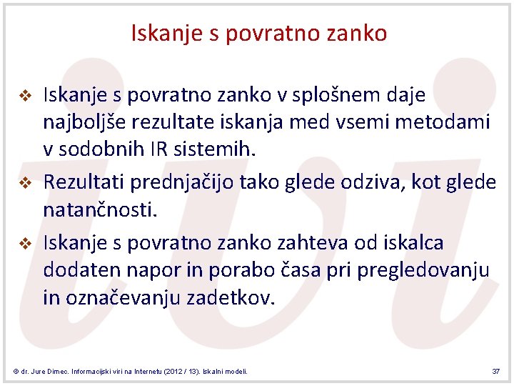 Iskanje s povratno zanko v v v Iskanje s povratno zanko v splošnem daje