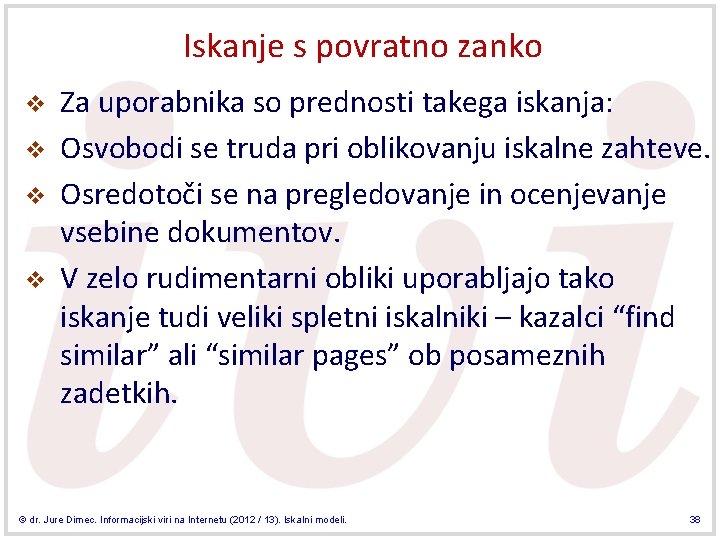 Iskanje s povratno zanko v v Za uporabnika so prednosti takega iskanja: Osvobodi se