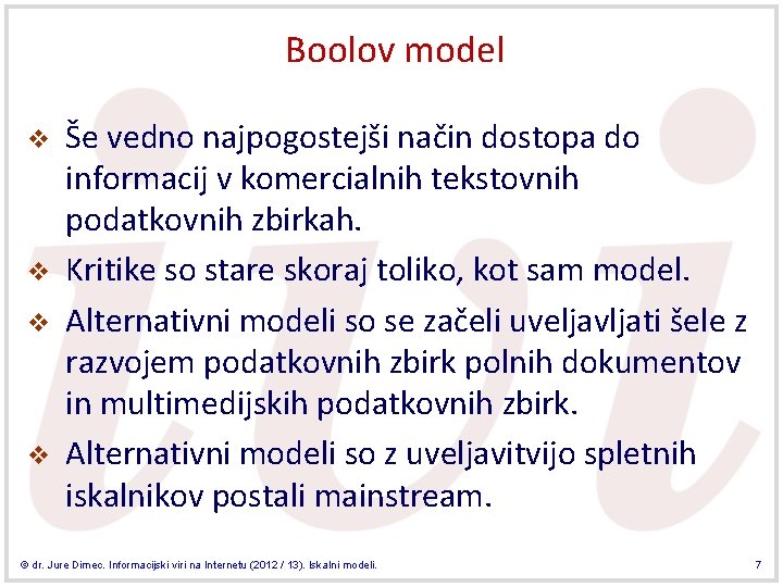 Boolov model v v Še vedno najpogostejši način dostopa do informacij v komercialnih tekstovnih