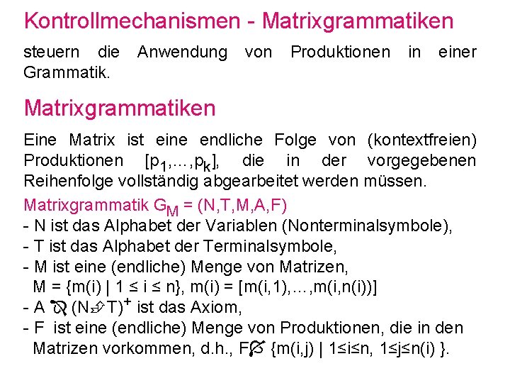 Kontrollmechanismen - Matrixgrammatiken steuern die Grammatik. Anwendung von Produktionen in einer Matrixgrammatiken Eine Matrix
