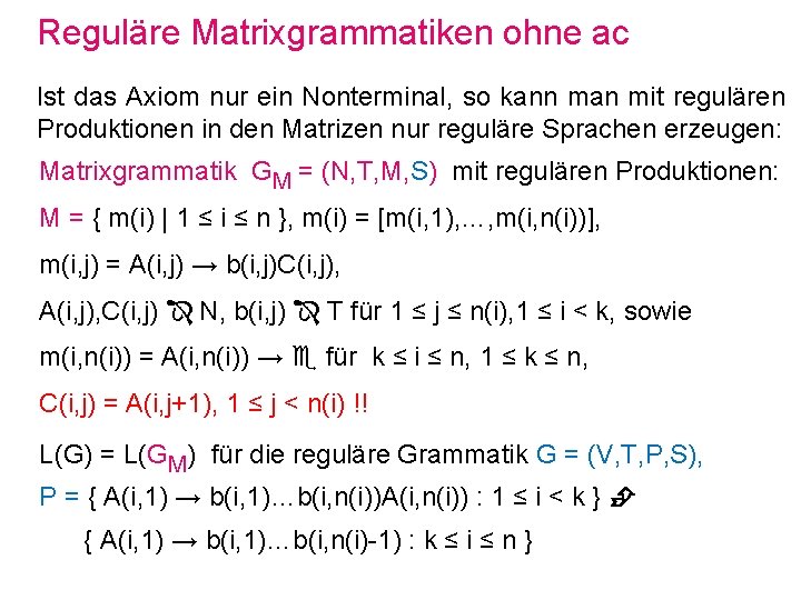 Reguläre Matrixgrammatiken ohne ac Ist das Axiom nur ein Nonterminal, so kann man mit