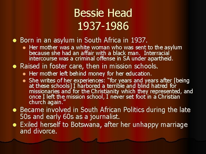 Bessie Head 1937 -1986 l Born in an asylum in South Africa in 1937.