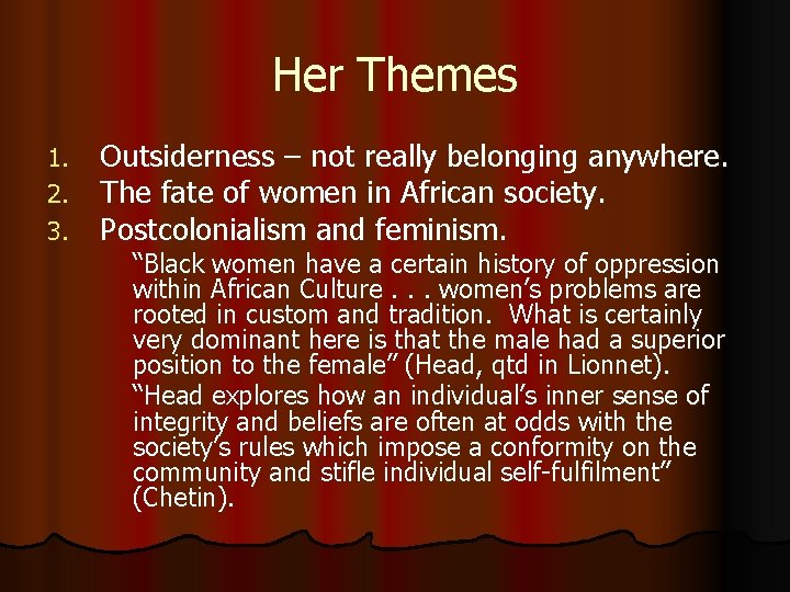 Her Themes 1. 2. 3. Outsiderness – not really belonging anywhere. The fate of