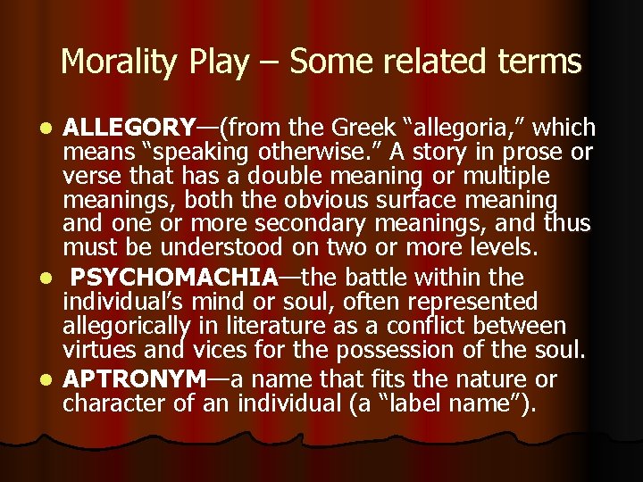 Morality Play – Some related terms ALLEGORY—(from the Greek “allegoria, ” which means “speaking