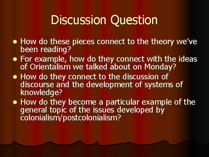 Discussion Question How do these pieces connect to theory we’ve been reading? l For