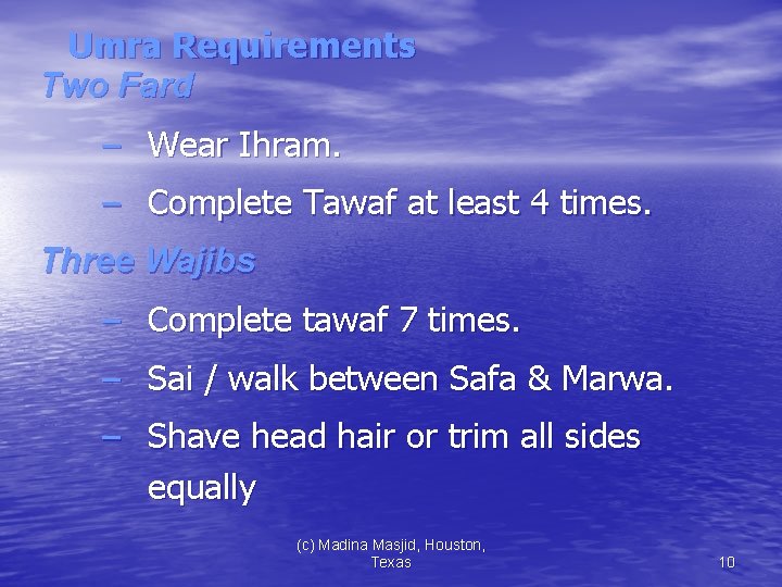 Umra Requirements Two Fard – Wear Ihram. – Complete Tawaf at least 4 times.