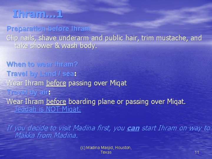 Ihram… 1 Preparation before Ihram Clip nails, shave underarm and public hair, trim mustache,