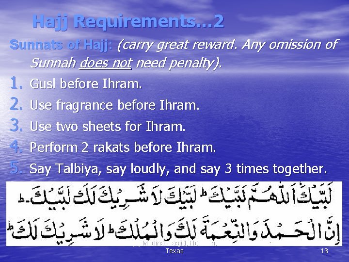 Hajj Requirements… 2 Sunnats of Hajj: (carry great reward. Any omission of Sunnah does