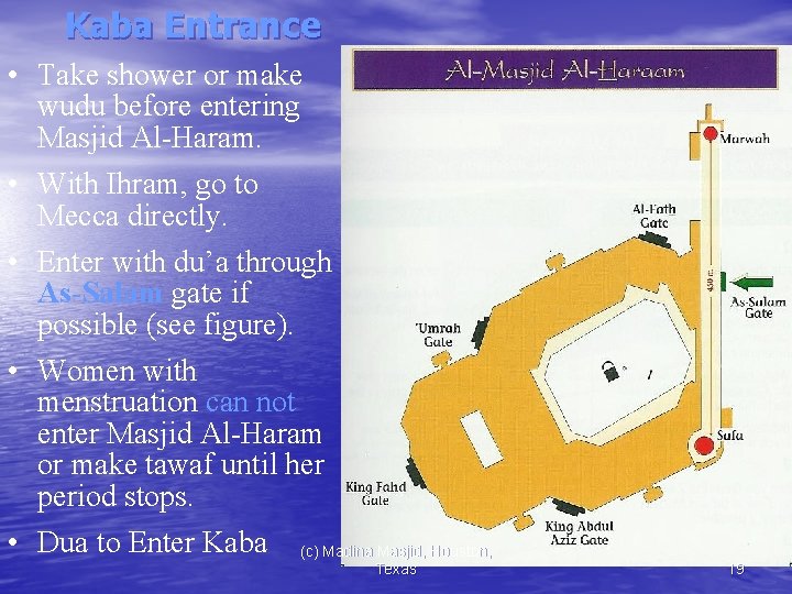 Kaba Entrance • Take shower or make wudu before entering Masjid Al-Haram. • With