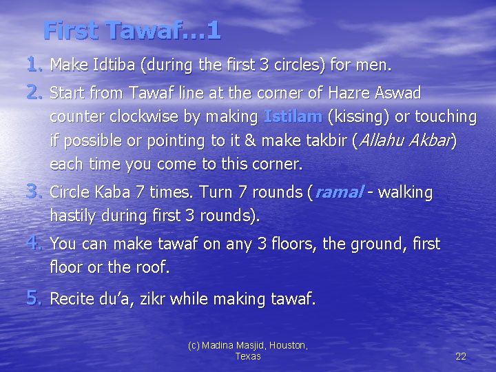 First Tawaf… 1 1. Make Idtiba (during the first 3 circles) for men. 2.