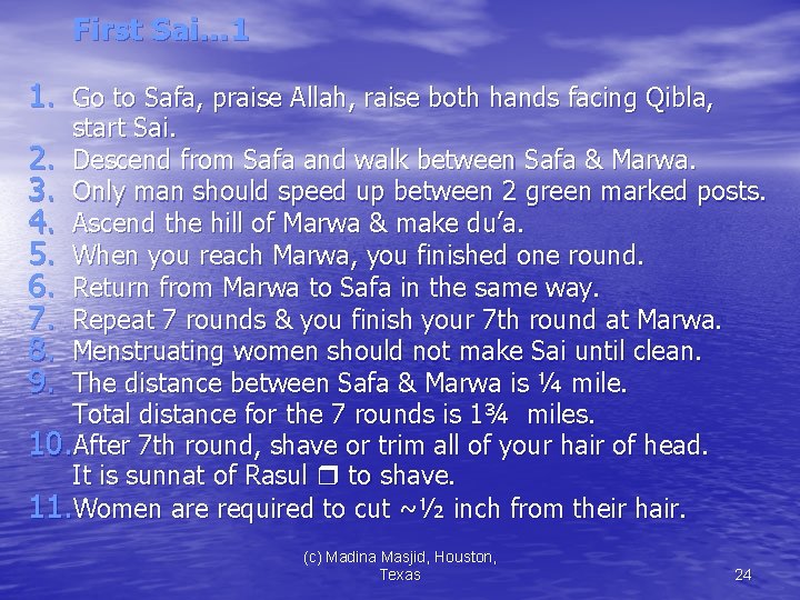First Sai… 1 1. Go to Safa, praise Allah, raise both hands facing Qibla,