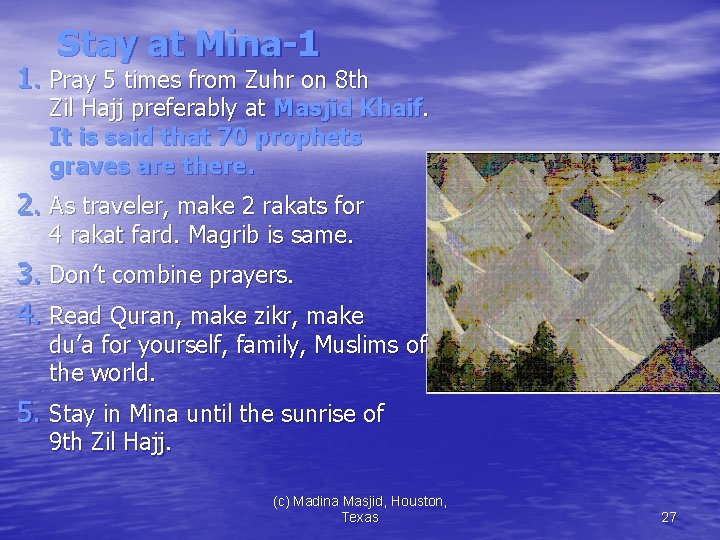 Stay at Mina-1 1. Pray 5 times from Zuhr on 8 th Zil Hajj