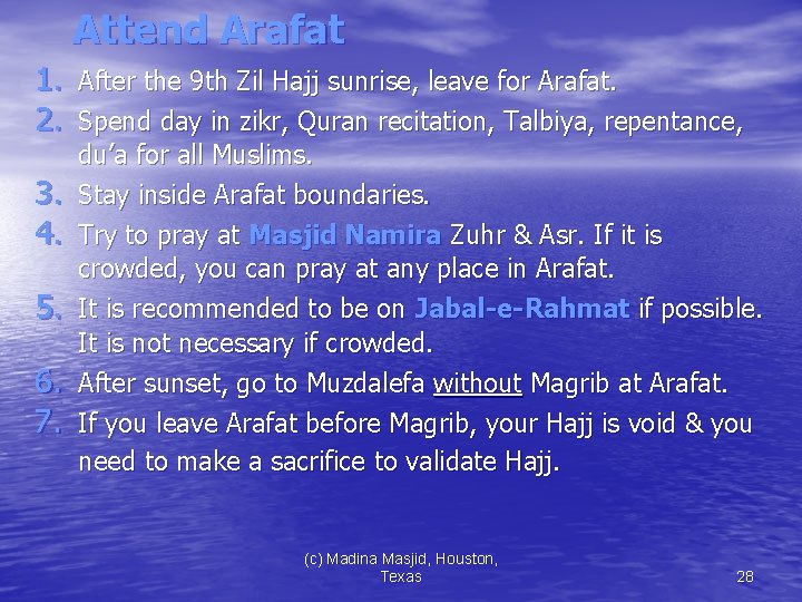 Attend Arafat 1. After the 9 th Zil Hajj sunrise, leave for Arafat. 2.
