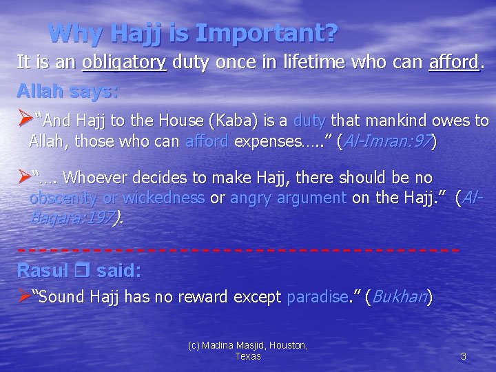 Why Hajj is Important? It is an obligatory duty once in lifetime who can