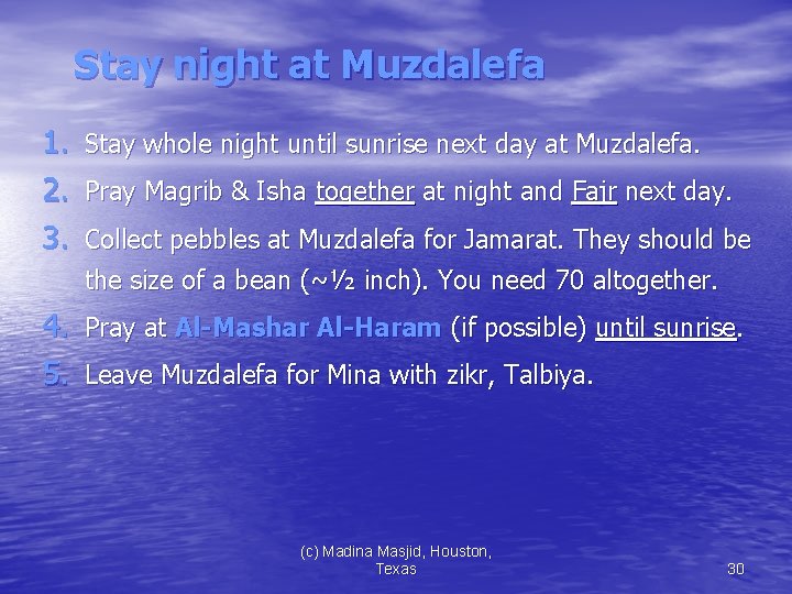 Stay night at Muzdalefa 1. 2. 3. Stay whole night until sunrise next day