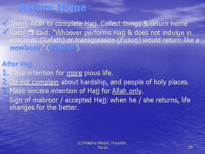 Return Home ü Thank Allah to complete Hajj. Collect things & return home ü