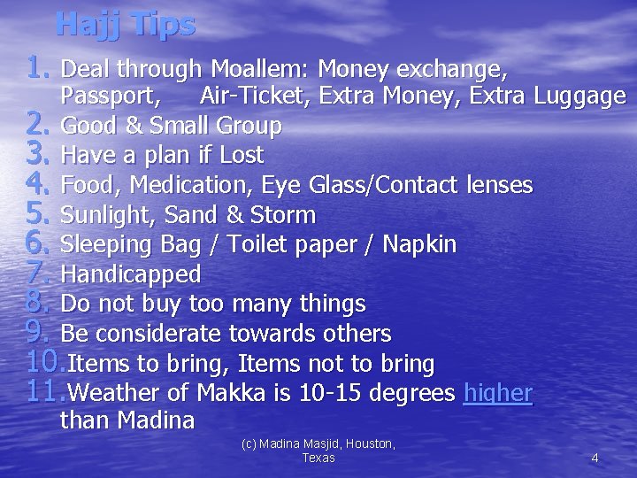 Hajj Tips 1. Deal through Moallem: Money exchange, Passport, Air-Ticket, Extra Money, Extra Luggage