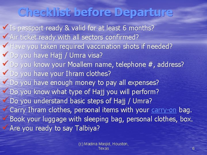 Checklist before Departure ü Is passport ready & valid for at least 6 months?